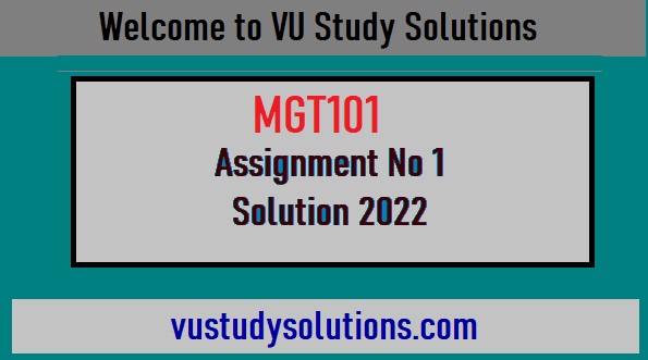 MGT101 Assignment No 1 Solution Fall 2022