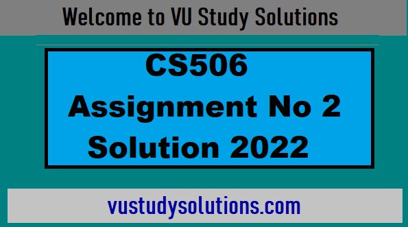 CS506 Assignment No 2 Solution Fall 2022
