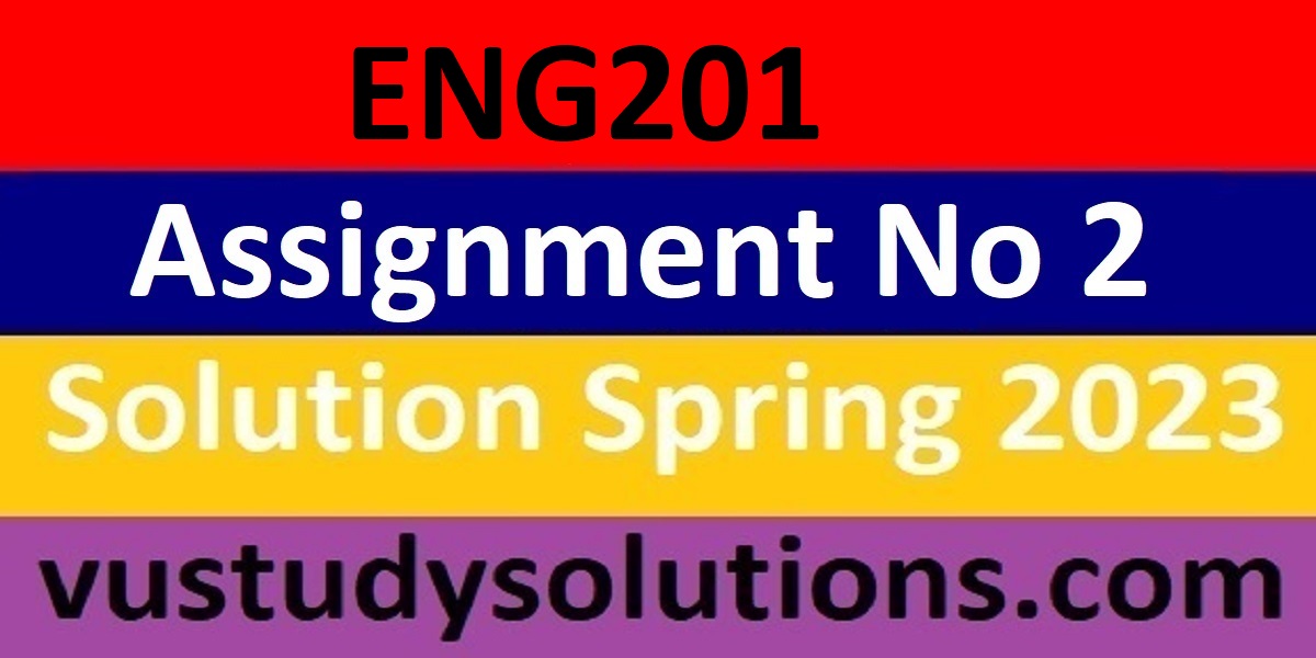eng 201 assignment solution 2023